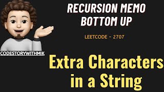 Extra Characters in a String | Recursion | Bottom Up | Easy | Leetcode 2707 | codestorywithMIK
