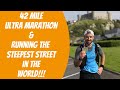 Run to the Castle - 42 mile ultra marathon and running the steepest street in the WORLD!!!