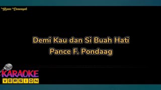 Demi Kau Dan Si Buah Hati (KARAOKE) - Pance F pondaag