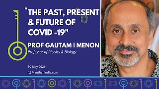 “THE PAST, PRESENT \u0026 FUTURE OF COVID -19”: Manthan w Prof. Gautam I Menon [Subs in Hindi \u0026 Telugu]