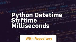 python datetime strftime milliseconds
