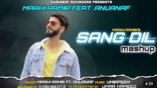 Sang Dil Mashup | Maahi Aamir | Umi A Feem | Anu Anaf New kashmiri Song