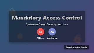 Mandatory Access Control (MAC): SELinux & AppArmor Explained for Beginners