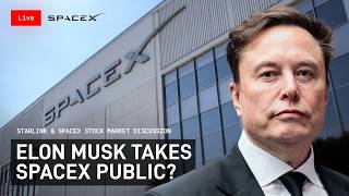 LIVE: Elon Musk | SpaceX IPO Incoming? Tesla Stock & SpaceX Market Discussion