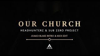 Headhunterz, Sub Zero Project - Our Church (Joako Blake Intro & Kick Edit)