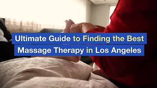 Ultimate Guide to Finding the Best Massage Therapy in Los Angeles