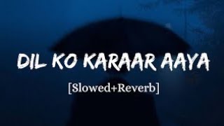 Dil Ko Karaar Aaya - (Slowed+Reverb+Lofi) Yasser desai | Neha Kakkar Song|@francisreid22|AudioLyrics