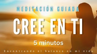 Meditación guiada CREE EN TI 💛 5 minutos MINDFULNESS