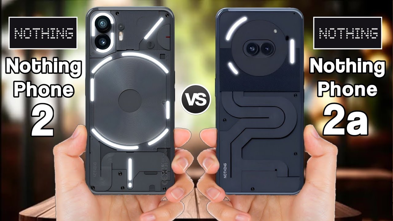 Nothing Phone 2 Vs Nothing Phone 2a - YouTube