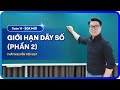 Toán 11 l Giới hạn dãy số ( Phần 2 ) | Thầy Nguyễn Tiến Đạt