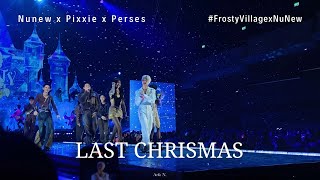 [Fancam] Last Christmas - Nunew x Pixxie x Perses #FrostyVillagexNuNew