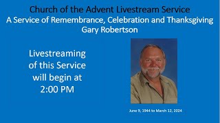 A Livestreamed  Celebration of the Life of Gary Robertson - April 5, 2024