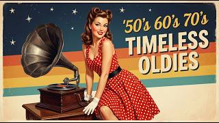 Unforgettable Oldies: Greatest 50s 60s 70s Hits You Forgot You Loved