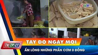 Ấm lòng những phần cơm 0 đồng | Cần Thơ TV