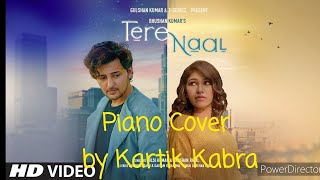 Tere Naal - Piano Cover with lyrics by Kartik Kabra || Darshan Raval & Tulsi K || Gautam & Gurpreet