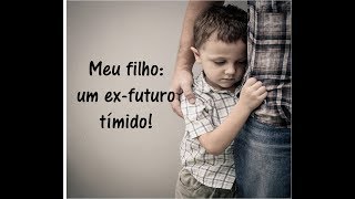 Timidez Infantil - Meu filho: um ex-futuro tímido - Isa Minatel