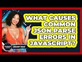 What Causes Common JSON.parse Errors In JavaScript? - JavaScript Toolkit