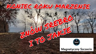 ALEŻ KONIEC ROKU. ZNÓW SREBRO JAKIEGO NIE MIAŁEM. WYKOPKI Z @Magnetycznyszczecin