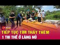 Tin mới nhất tìm thấy thêm một thi thể nạn nhân trong vụ lũ quét tại Làng Nủ | Tin24h