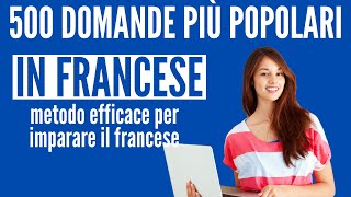 🔴 500 domande più popolari in francese - Imparare Veloce e Facile Francese - Impara l'francese