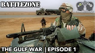 BATTLEZONE | Gulf War Documentary | E1