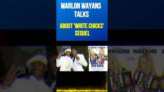 Marlon Wayans Talks About White Chicks Sequel