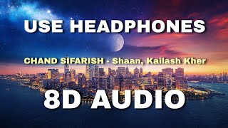 Chand Sifarish | (8D Audio) | Fanaa | Shaan, Kailash Kher