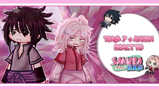 • \\\\🍡 TEAM 7 + KARIN REACT TO SAKURA 🌸//• (READ DESC!)