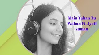 Main Yahan Tu Wahan - Female Cover | Jyoti Suman | Baghban | Amitabh Bachchan