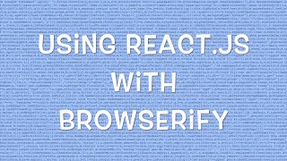 Using React.js with Browserify