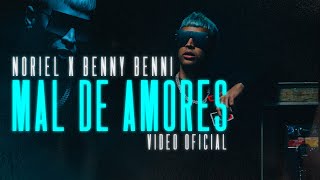 Noriel x Benny Benni - Mal De Amores ( Oficial)