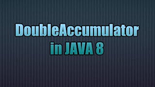 DoubleAccumulator in java 8 new class