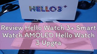 Review Hello Watch 3+ Smart Watch AMOLED Hello Watch 3 Upgrade  Watch 9 2.04 inch NFC 4GB RAM reloj