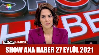 Show Ana Haber 27 Eylül 2021