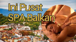 Lokasi Rahasia Pusat SPA Balkan Terungkap!