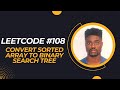 Leetcode #108 - Convert Sorted Array to Binary Search Tree - Python
