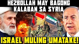 LAGOT NA! HEZBOLLAH MAY BAGONG KALABAN SA SYRIA | TIGIL PUTUKANLABAN SA ISRAEL NANGANGANIB PA.