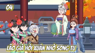 Tập 4 | Lão Già Hồi Xuân Nhờ Song Tu | Q Review