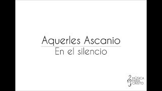 AQUERLES ASCANIO - EN EL SILENCIO