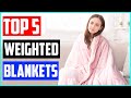 Best Weighted Blankets for Sleep in 2021   Top 5 picks!