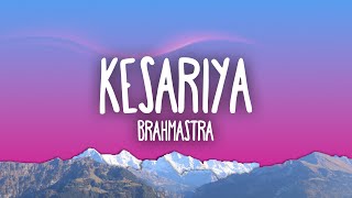 Kesariya  - Brahmastra | Arijit Singh | Kesariya Tera Ishq Hai Piya