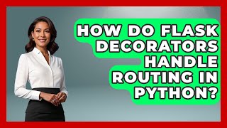 How Do Flask Decorators Handle Routing In Python? - Python Code School