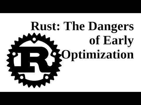 Rust The dangers of early performance optimization