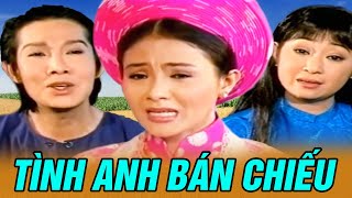 Cải Lương : Tình Anh Bán Chiếu | Cải Lương Xã Hội Việt Nam Hay Nhất | Vũ Linh, Thanh Ngân, Thoại Mỹ