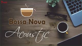 Acoustic Bossa Nova | Bossa Nova Covers Popular Songs | Bossa Nova Relaxing Music