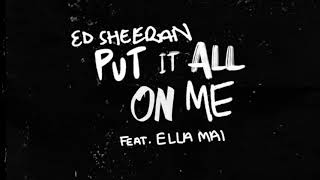Ed Sheeran - Put It All On Me[Clean Radio Edit] (feat. Ella Mai)
