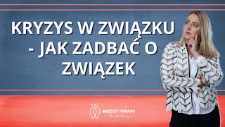 KRYZYS W ZWIĄZKU - JAK ZADBAĆ O ZWIĄZEK