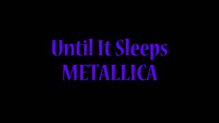 Metallica - Until It Sleeps Lyrics