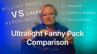 Ultralight Fanny Pack Comparison - LiteAF VS Hilltop Packs VS Hyperlite