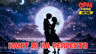 KAHIT DI KA PERPEKTO (Full Lyric Video) - Tagalog OPM Love Song